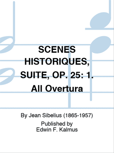 SCENES HISTORIQUES, SUITE, OP. 25: 1. All Overtura