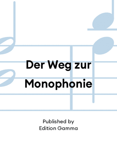 Der Weg zur Monophonie