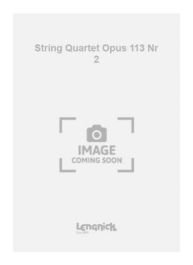 String Quartet Opus 113 Nr 2