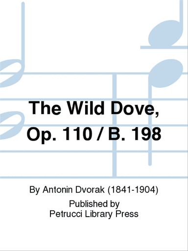 The Wild Dove, Op.110 / B.198