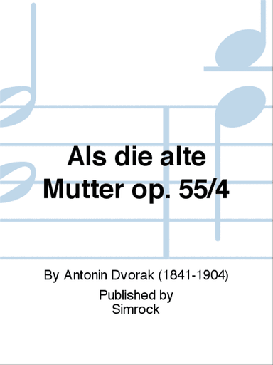 Als die alte Mutter op. 55/4