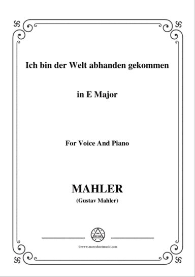 Mahler-Ich bin der Welt abhanden gekommen in E Major,for Voice and Piano