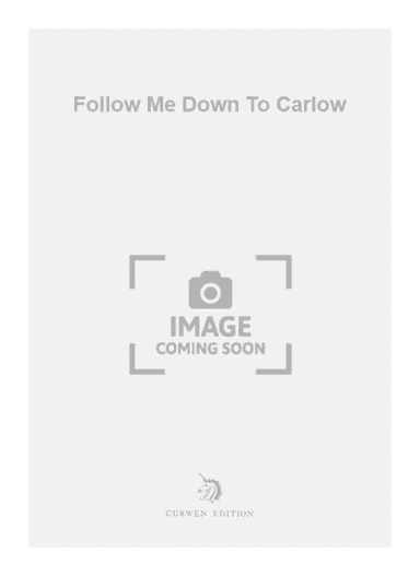 Follow Me Down To Carlow