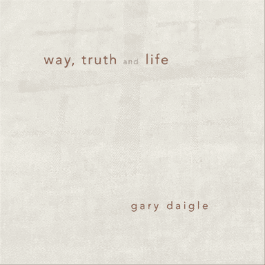 Way, Truth and Life