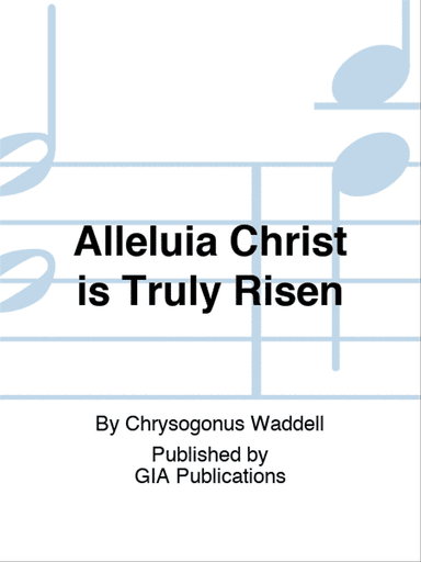 Alleluia! Christ is Truly Risen