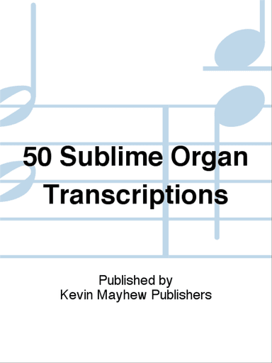 50 Sublime Organ Transcriptions