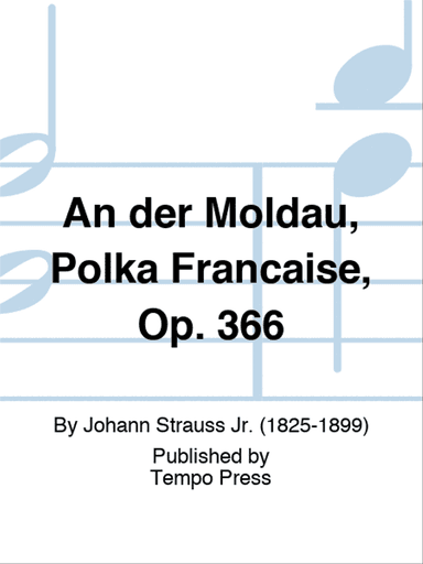 An der Moldau, Polka Francaise, Op. 366
