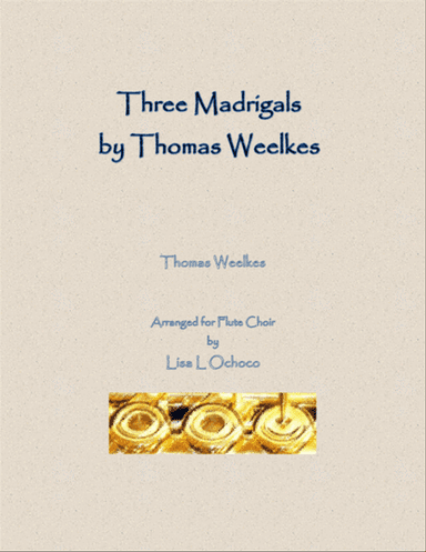 Three Weelkes Madrigals for Flute Choir