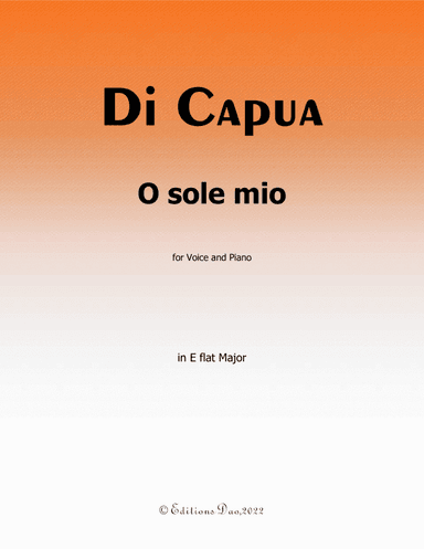 O sole mio, by Di Capua, in E flat Major