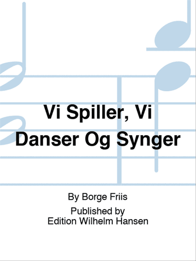Vi Spiller, Vi Danser Og Synger
