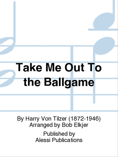 Take Me Out To the Ballgame