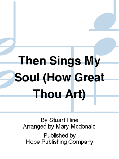 Then Sings My Soul (How Great Thou Art)