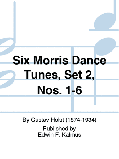 Six Morris Dance Tunes, Set 2, Nos. 1-6