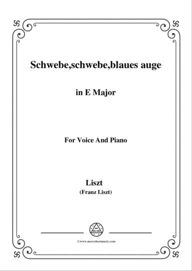 Liszt-Schwebe,schwebe,blaues auge in E Major,for Voice and Piano