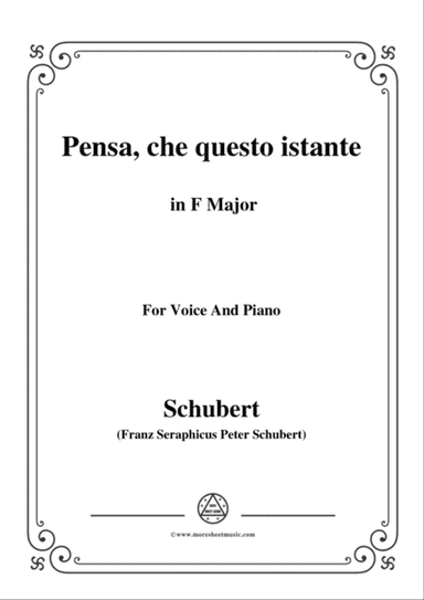 Schubert-Pensa,che questo istante,in F Major,for Voice&Piano