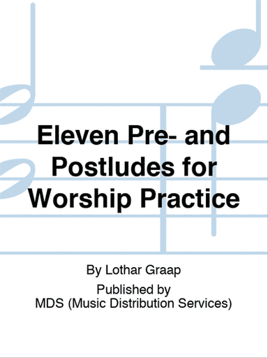 Eleven Pre- and Postludes for Worship Practice