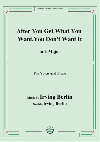 Irving Berlin-After You Get What You Want,You Don't Want It,in E Major