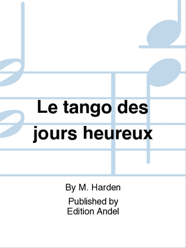 Le tango des jours heureux