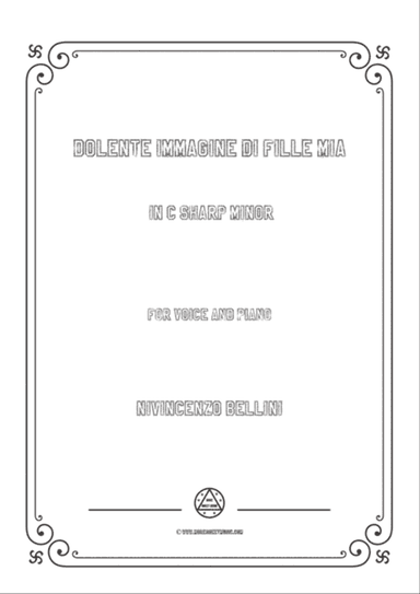 Bellini-Dolente immagine di Fille mia in c sharp minor,for voice and piano