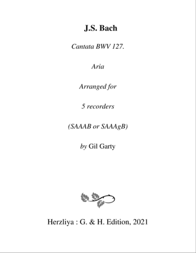 Aria: Die Seele ruht in Jesu Händen from cantata BWV 127 (arrangement for 5 recorders)