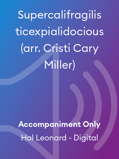 Supercalifragilisticexpialidocious (arr. Cristi Cary Miller)