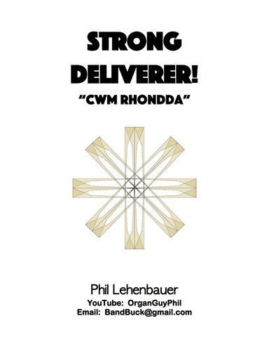 Strong Deliverer! (Cwm Rhondda) organ work, by Phil Lehenbauer