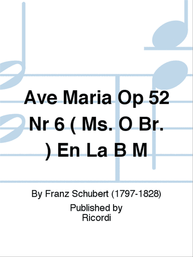 Ave Maria Op 52 Nr 6 ( Ms. O Br. ) En La B M