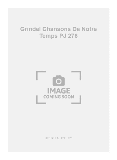 Grindel Chansons De Notre Temps PJ 276