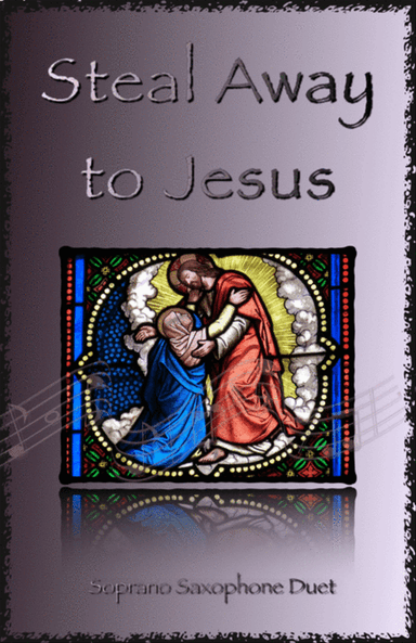 Steal Away to Jesus, Gospel Song for Soprano Saxophone Duet