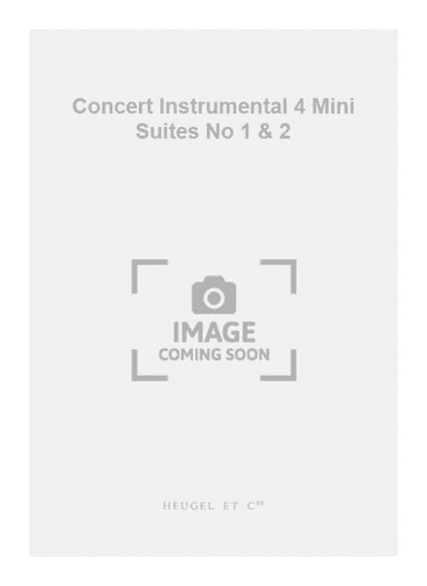 Concert Instrumental 4 Mini Suites No 1 & 2
