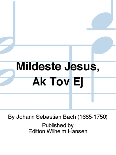 Mildeste Jesus, Ak Tøv Ej