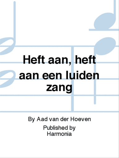 Heft aan, heft aan een luiden zang