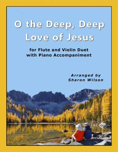 O the Deep, Deep Love of Jesus (for Flute and/or Violin Duet with Piano Accompaniment)