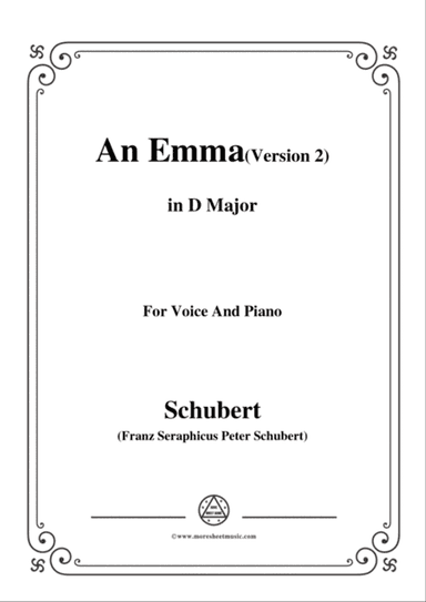 Schubert-An Emma(2nd version),D.113,in D Major,for Voice&Piano