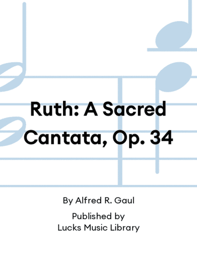 Ruth: A Sacred Cantata, Op. 34