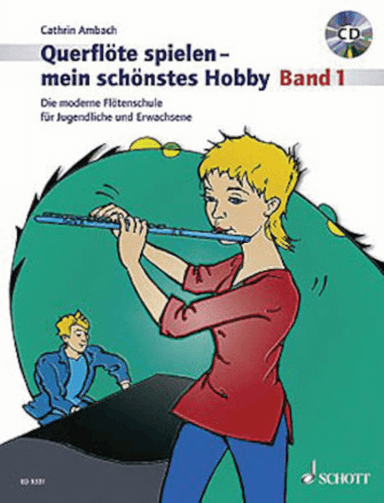 QuerflOte Spielen Mein SchOnstes Hobby:Die moderne Flotenschule fur Jugendliche und Erwachsene