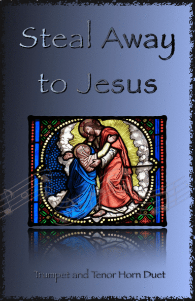 Steal Away to Jesus, Gospel Song for Trumpet and Tenor Horn Duet