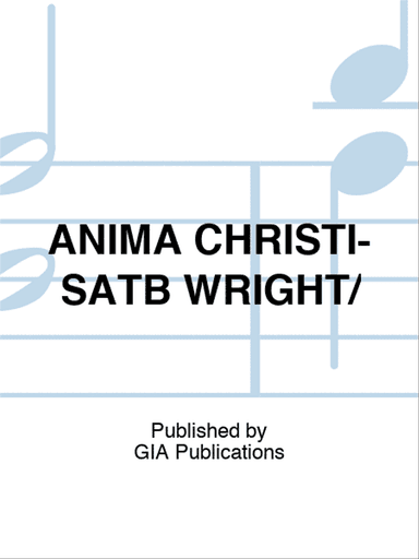 ANIMA CHRISTI-SATB WRIGHT/