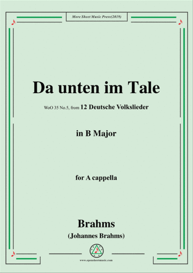 Brahms-Da unten im Tale,WoO 35 No.5,in B Major,from '12 Deutsche Volkslieder,WoO 35',for A cappella