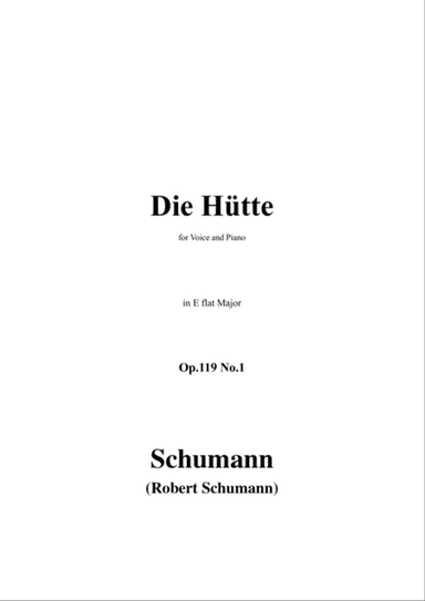 Schumann-Die Hütte,Op.119 No.1 in E flat Major,for Voice&Piano