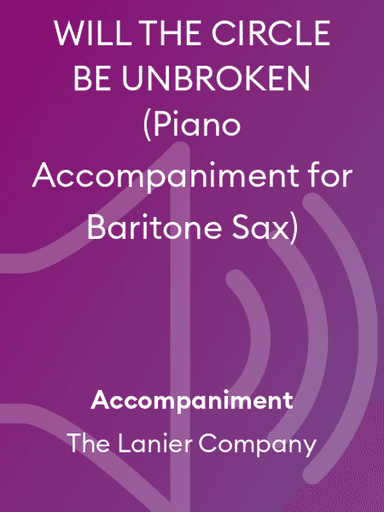 WILL THE CIRCLE BE UNBROKEN (Piano Accompaniment for Baritone Sax)