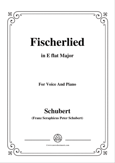 Schubert-Fischerlied (Version II),in E flat Major,for Voice and Piano