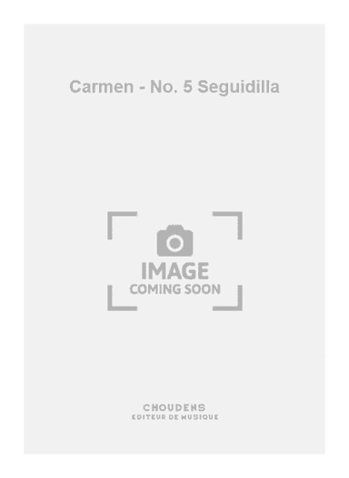 Carmen - No. 5 Seguidilla