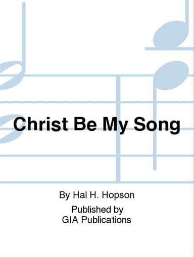 Christ Be My Song