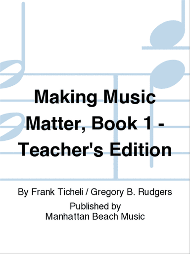 Making Music Matter, Book 1 - Teacher's Edition