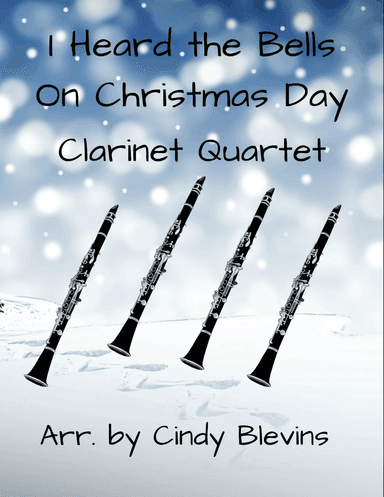 I Heard the Bells On Christmas Day, for Clarinet Quartet