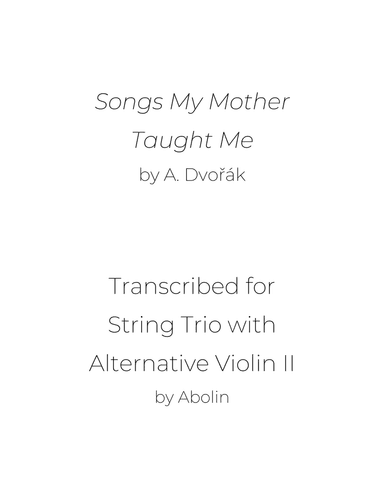Dvorak: Songs My Mother Taught Me, Op.55 - String Trio, or 2 Violins and Cello