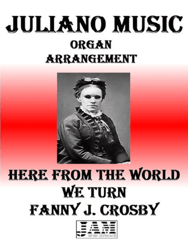 HERE FROM THE WORLD WE TURN - FANNY J. CROSBY (HYMN - EASY ORGAN)