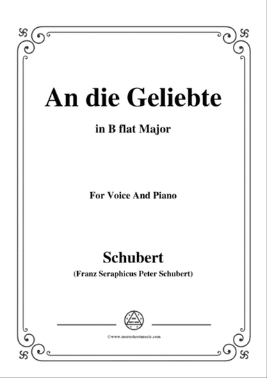 Schubert-An die Geliebte,in B flat Major,for Voice&Piano