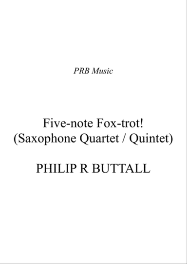 Five-note Fox-trot! (Saxophone Quartet / Quintet) - Score